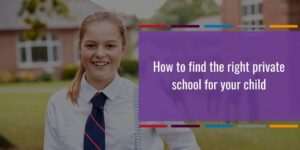 How to find the right private school for your child